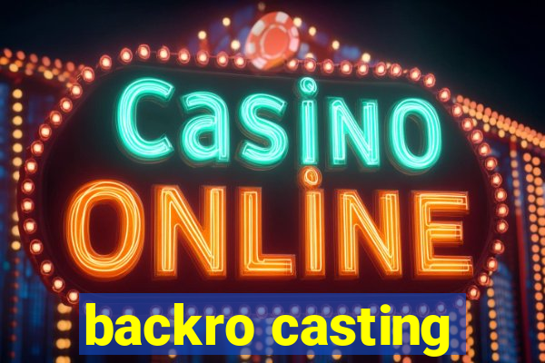 backro casting